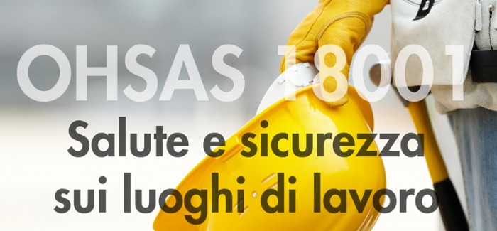 CERTIFICAZIONE OHSAS – 18001 SISTEMA DI GESTIONE SICUREZZA CERTIFICATO